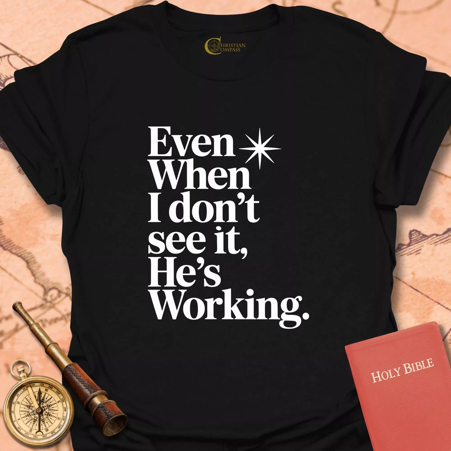 Even When I Don't See It T-Shirt