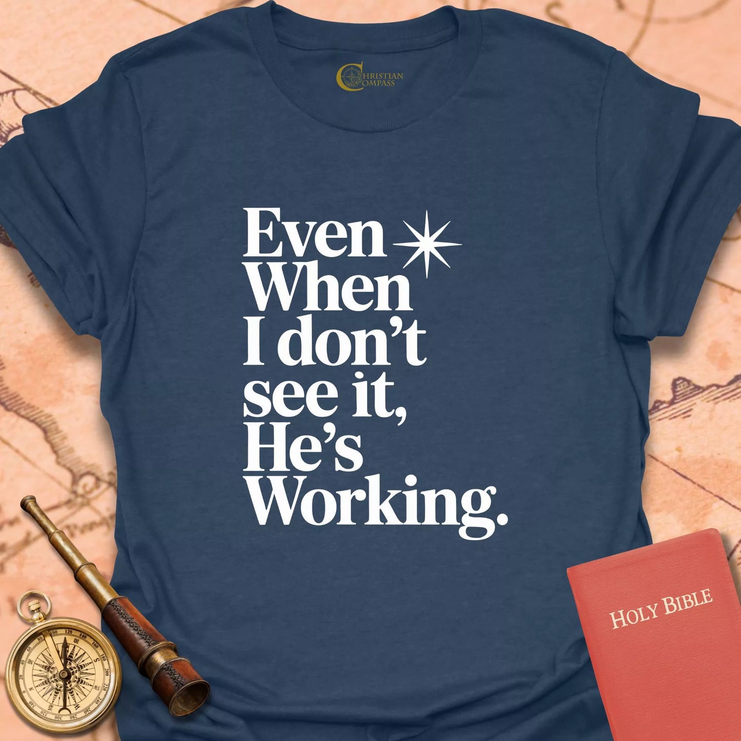 Even When I Don't See It T-Shirt