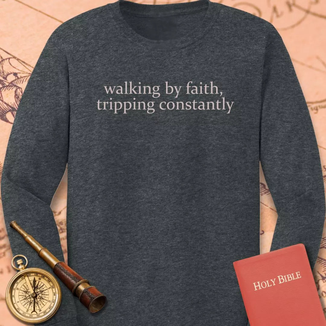Walking by Faith Tripping Constantly Long Sleeve Tee