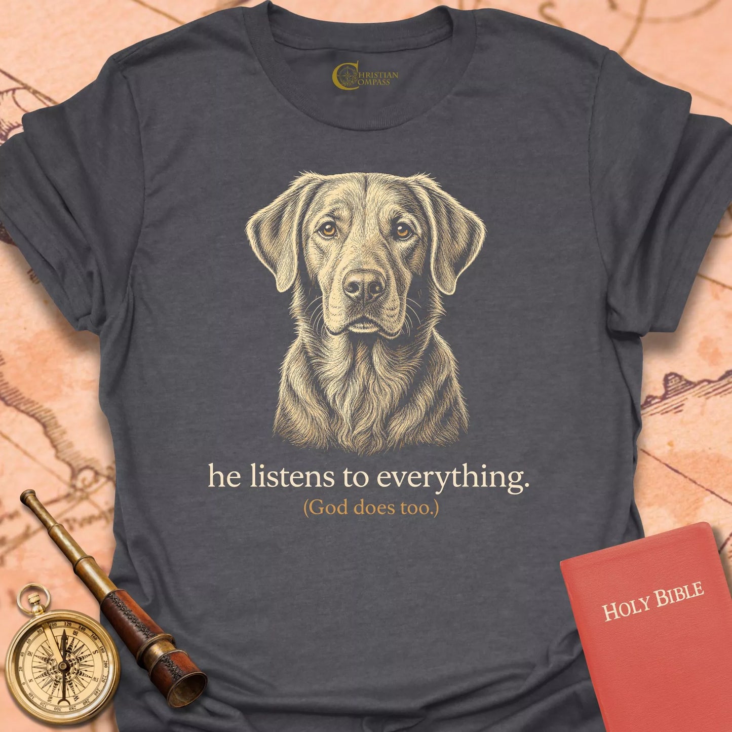 He Listens to Everything T-Shirt