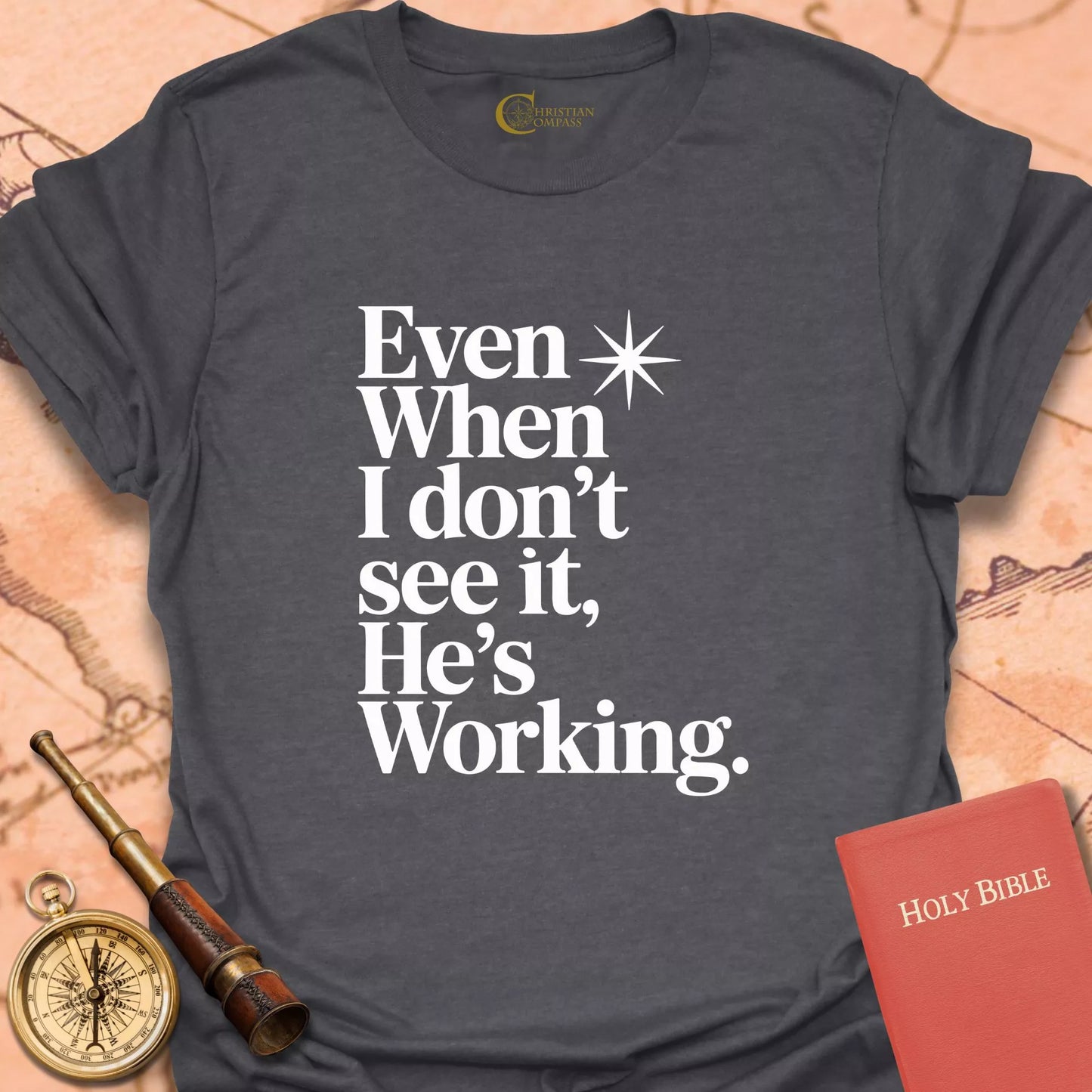Even When I Don't See It T-Shirt