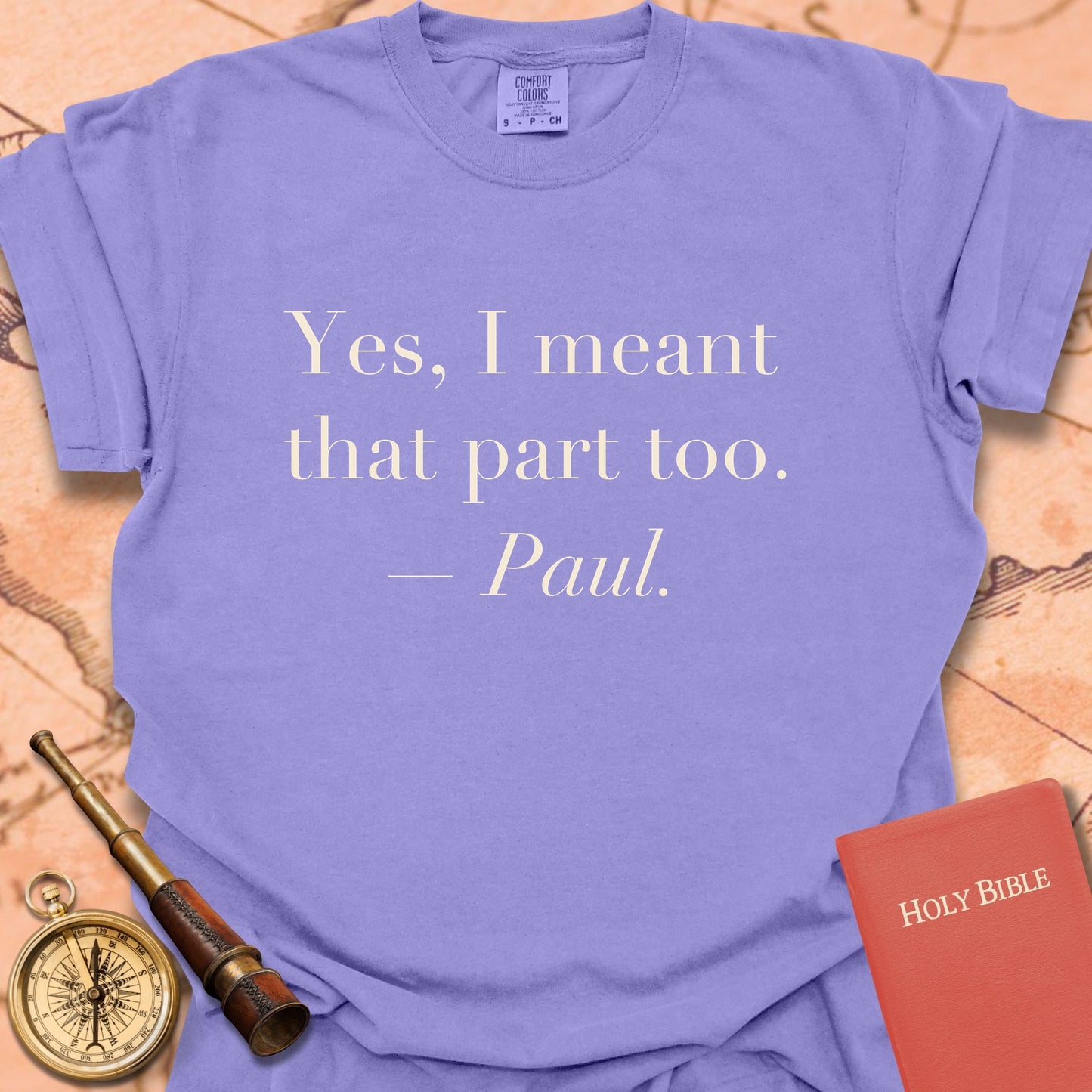 Yes, I Meant That Part Too. —Paul. Premium T-Shirt