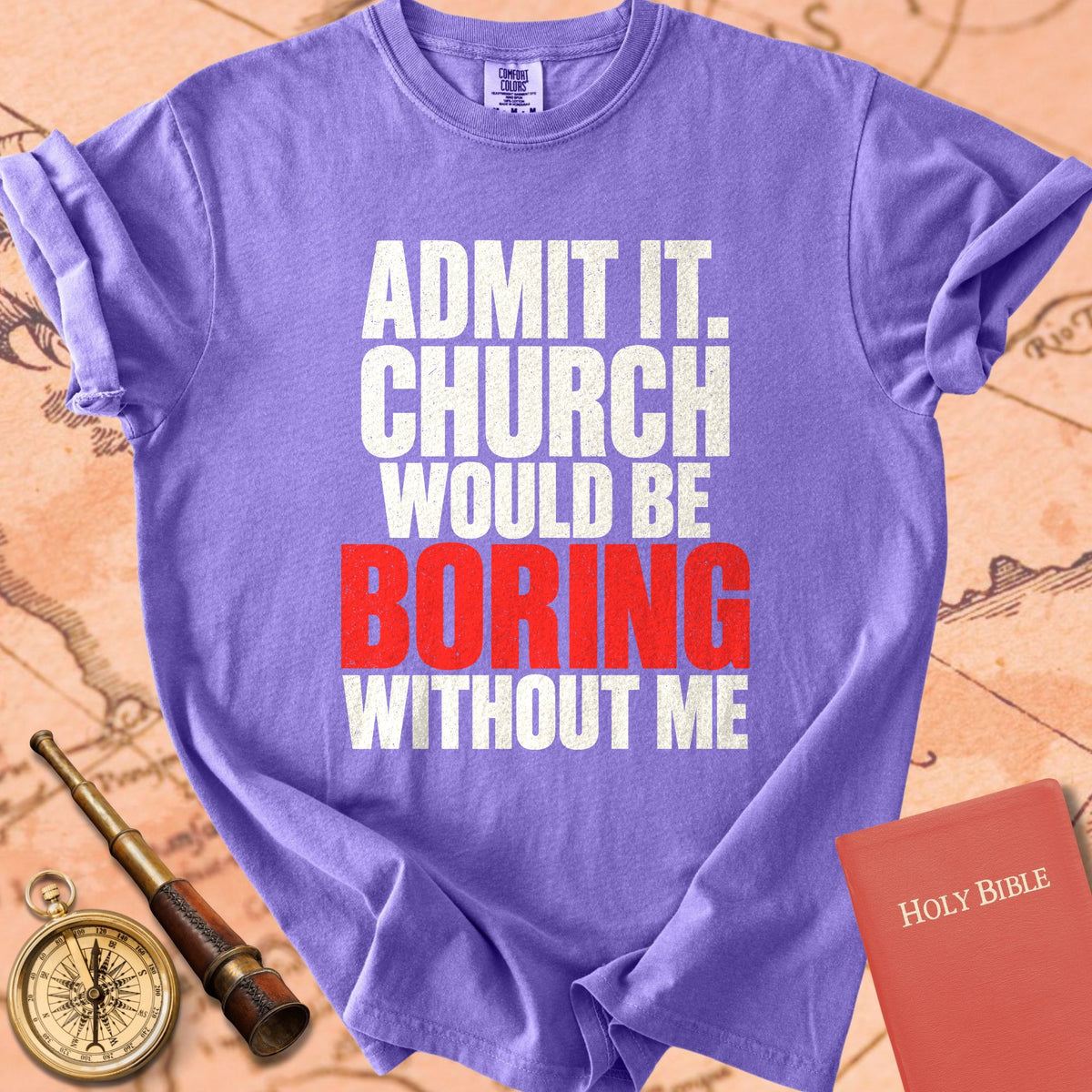 Admit It, Church Would Be Boring Without Me Premium T-shirt