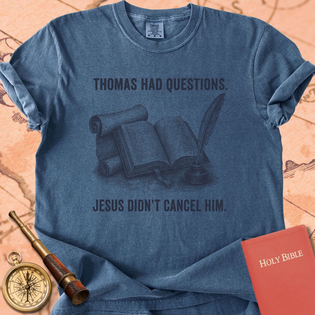 Thomas Had Questions. Jesus Didn't Cancel Him. Premium T-shirt