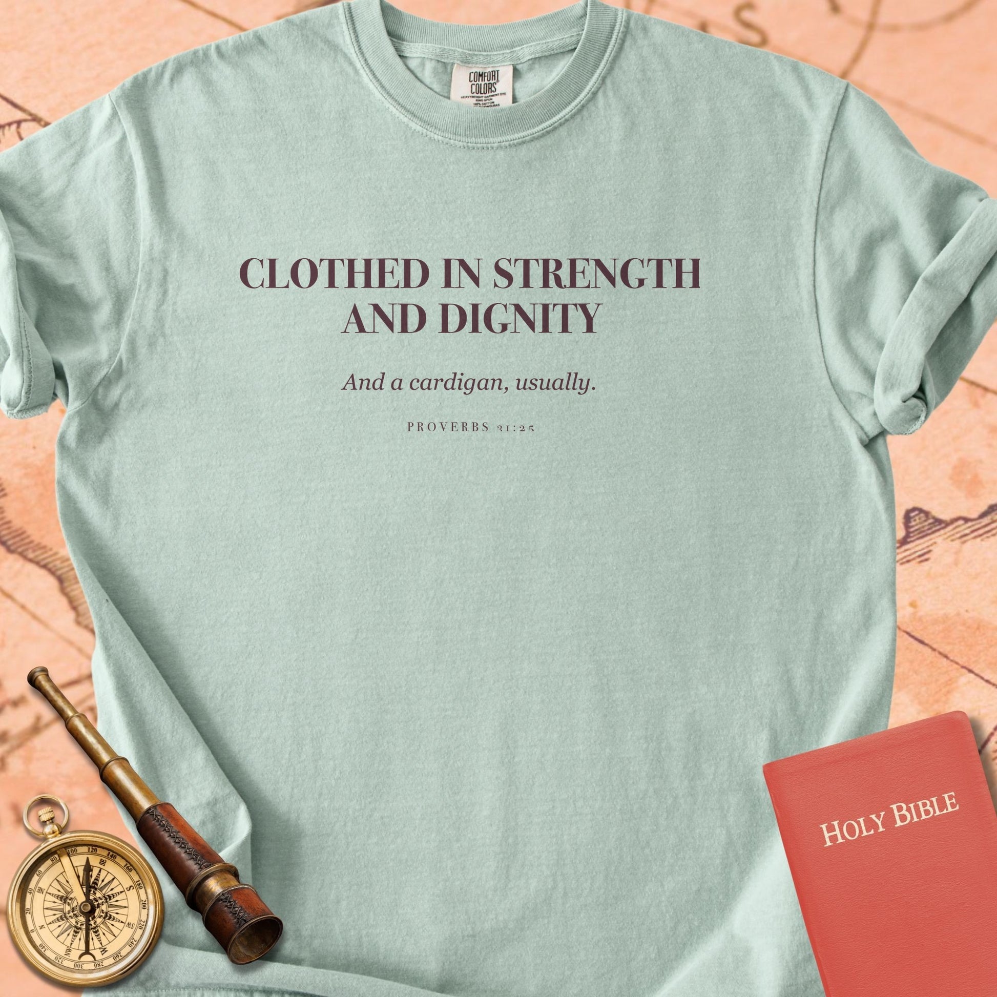 Clothed in Strength and Dignity — Bay Comfort Colors t-shirt