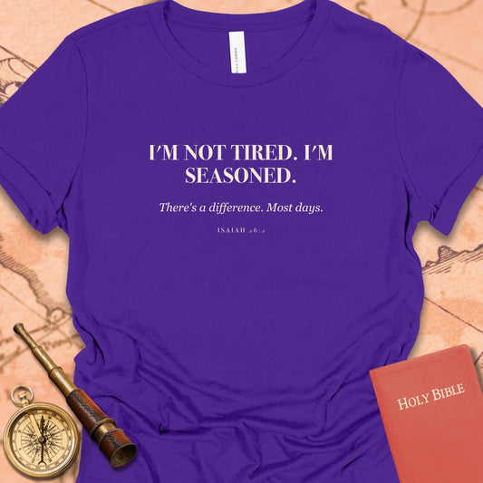 I'm Not Tired. I'm Seasoned. — Team Purple women's tee