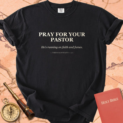 Pray for Your Pastor — He's Running on Faith and Fumes — Black Comfort Colors