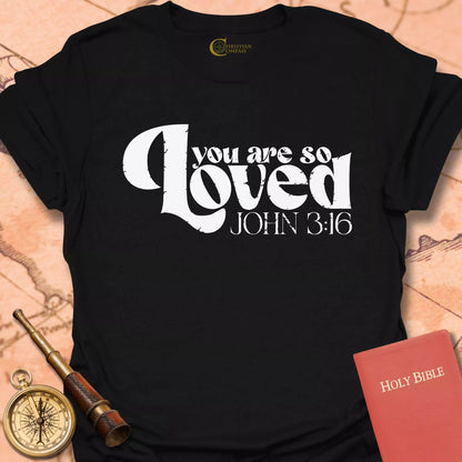 You are So Loved T-Shirt