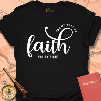 Walk By Faith T-Shirt