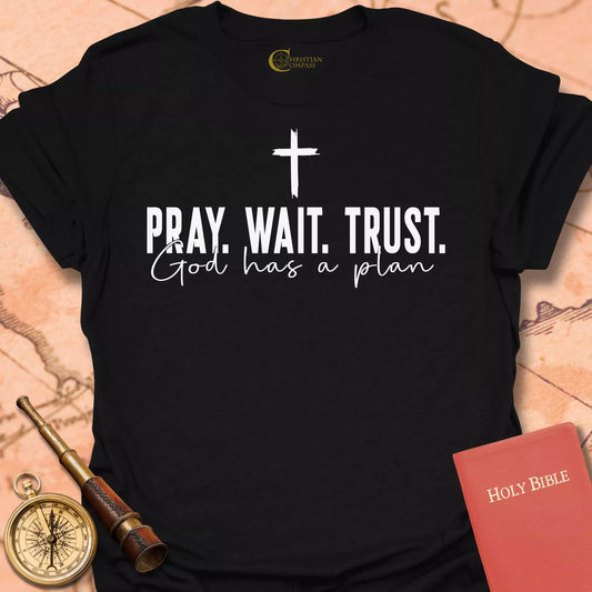 Pray Wait Trust T-Shirt