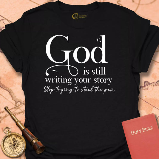 God is Still Writing T-Shirt