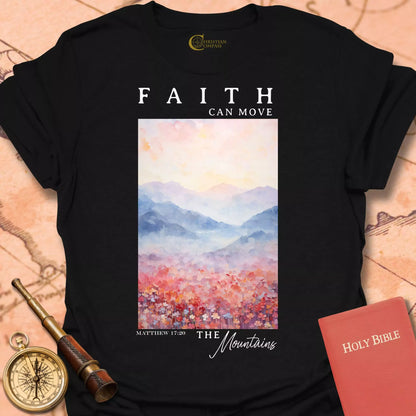 Faith Can Move Mountains T-Shirt