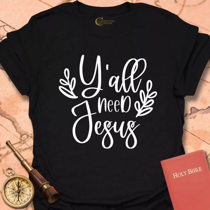 Ya'll Need Jesus T-Shirt