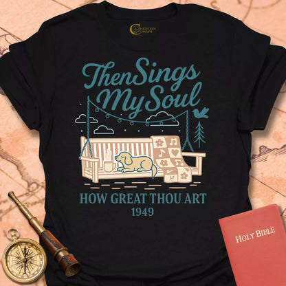 Then Sings My Soul T-Shirt