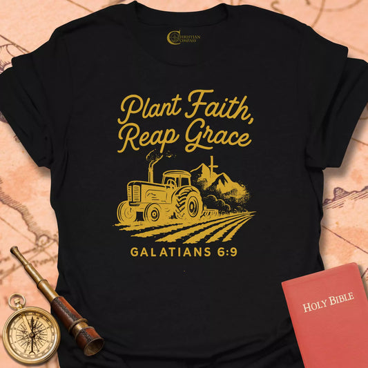 Plant Faith, Reap Grace T-Shirt