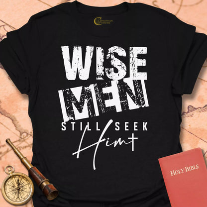 Wise Men Still Seek Him T-Shirt