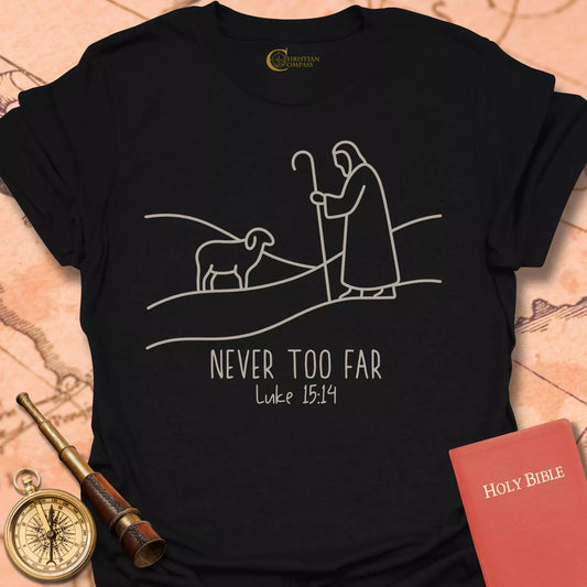 Never Too Far T-Shirt