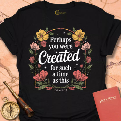 Perhaps You Were Created Flowers T-Shirt