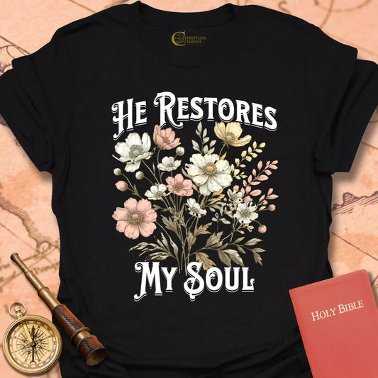 He Restores My Soul Flowers T-Shirt