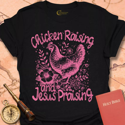 Chicken Raising Jesus Praising T-Shirt