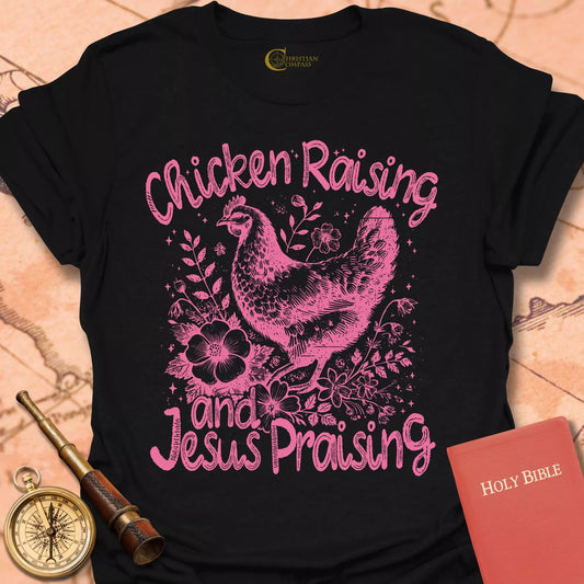 Chicken Raising Jesus Praising T-Shirt