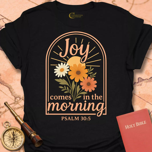 Joy Comes in the Morning T-Shirt