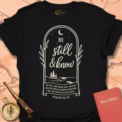 Be Still and Know Psalm 46:10 T-Shirt