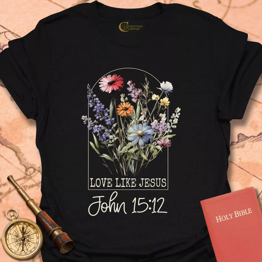 Love Like Jesus John 15:12 T-Shirt