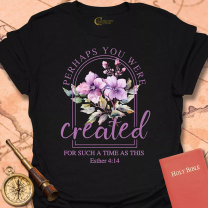 Perhaps You Were Created Wild Rose T-Shirt