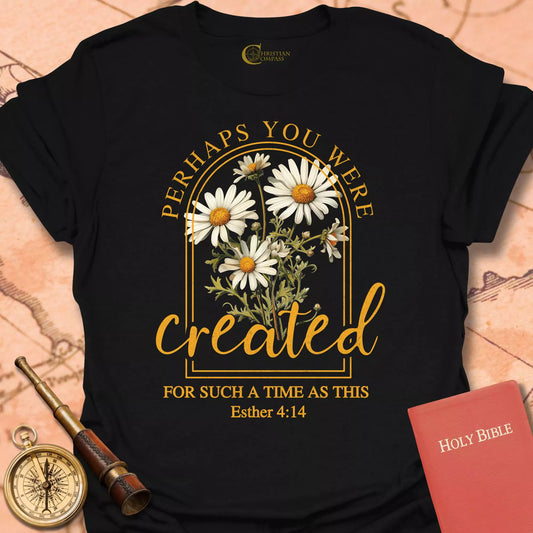 Perhaps You Were Created Daisies T-Shirt