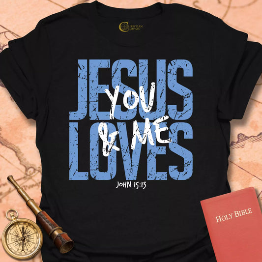 Jesus Loves You & Me Bold T-Shirt
