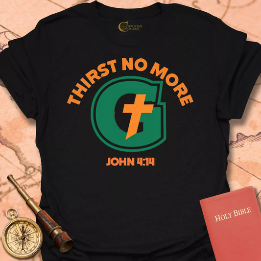 Thirst No More T-Shirt