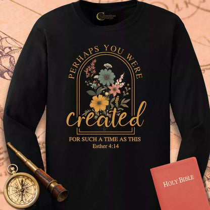 Perhaps You Were Created Long Sleeve Tee