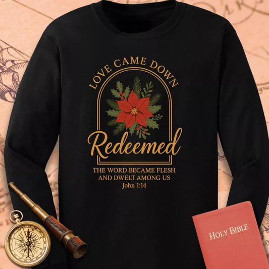 Redeemed - Love Came Down Long Sleeve Tee