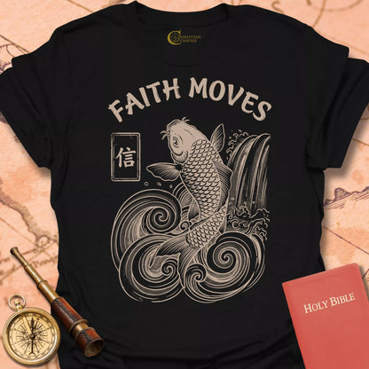 Faith Moves T-Shirt