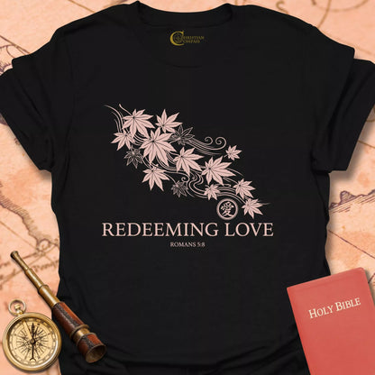 Redeeming Love Romans 5:8 T-Shirt
