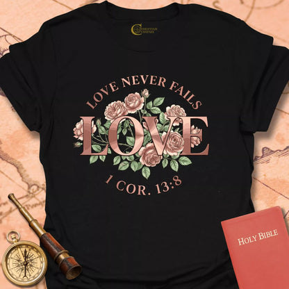 Love Never Fails T-Shirt