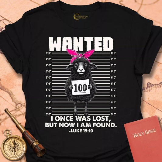 Wanted: I Was Lost, But Now I am Found T-Shirt