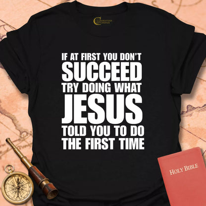 If At First You Don't Succeed T-Shirt