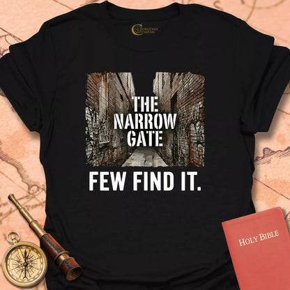 The Narrow Gate, Few Find It T-Shirt