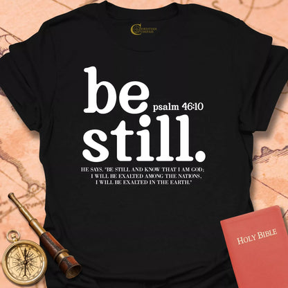 Be Still T-Shirt