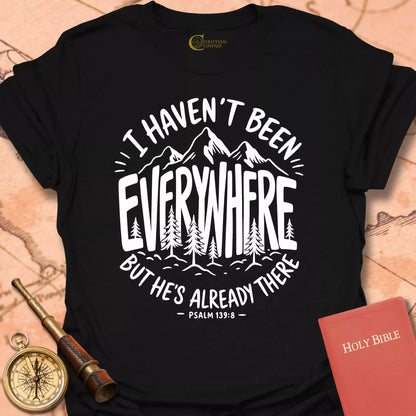 I Haven't Been Everywhere T-Shirt