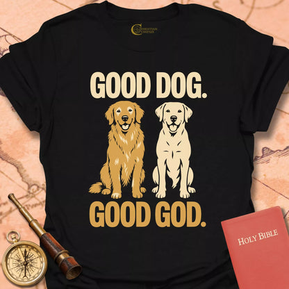 Good Dog. Good God T-Shirt