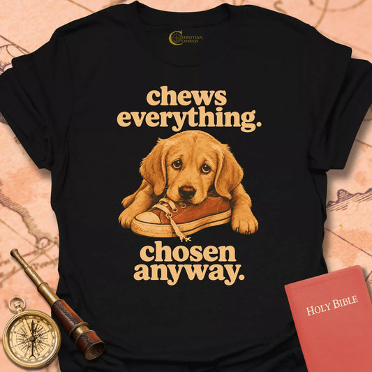 Chews Everything. Chosen Anyway T-Shirt