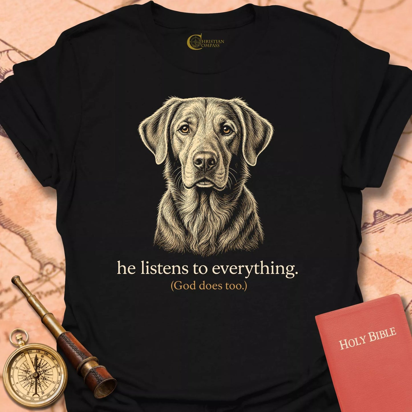He Listens to Everything T-Shirt