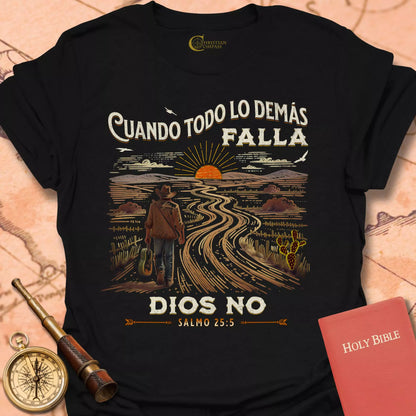 Cuando Todo Falla Dios No - Salmo 25:5 Cameseta