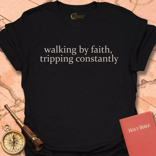 Walking by Faith, Tripping Constantly T-Shirt