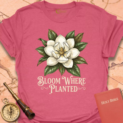 Bloom Where Planted T-Shirt