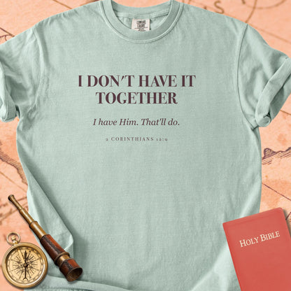 I Don't Have It Together — Bay Comfort Colors t-shirt