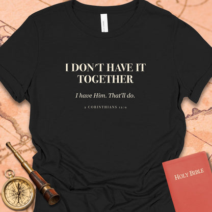 I Don't Have It Together — Black women's tee